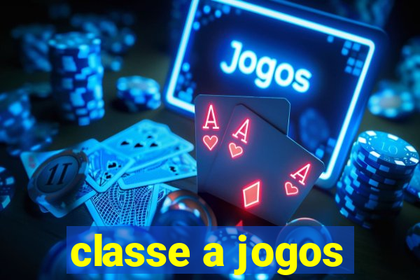 classe a jogos